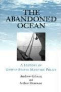 The Abandoned Ocean : A History Of United States Maritime Po