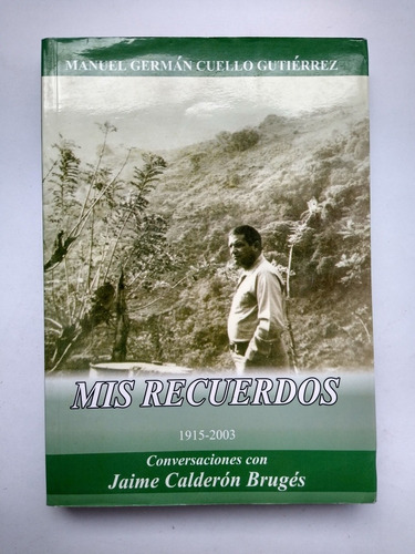 Manuel Germán Cuello Gutiérrez: Mis Recuerdos / Jaime Brugés