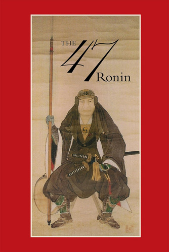 Libro: 47: The True Story Of The Vendetta Of The 47 Ronin