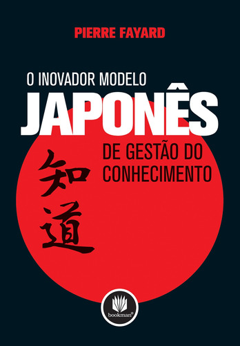 O Inovador Modelo Japonês de Gestão do Conhecimento, de Fayard, Pierre. Bookman Companhia Editora Ltda., capa mole em português, 2009