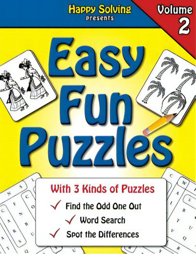Easy Fun Puzzles, Volume 2: Word Search, Find The Odd One Out And Spot The Differences, De Editor Of Happy Solving. Editorial Createspace, Tapa Blanda En Inglés