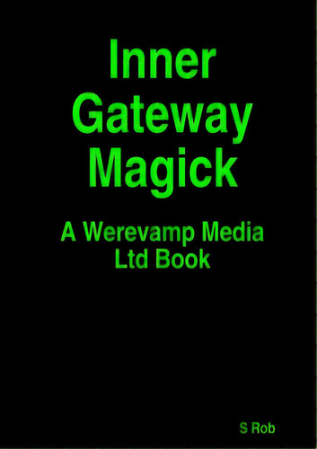Inner Gateway Magick, De Rob, S.. Editorial Lulu Pr, Tapa Blanda En Inglés