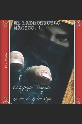 Libro: El Ladronzuelo Mágico. Ii: El Refugio Dorado Y La Ira