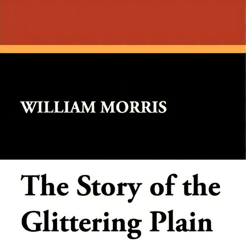 The Story Of The Glittering Plain, De William Morris. Editorial Wildside Press, Tapa Blanda En Inglés