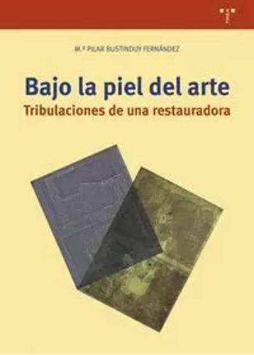 Bajo La Piel Del Arte - Bustinduy Fernández, M.ª Pilar  - *