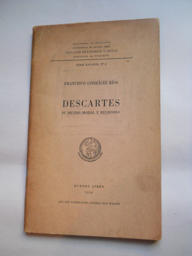 F.  Gonzalez Ríos. Descartes Su Mundo Moral Y Religioso 1950