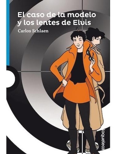El Caso De La Modelo Y Los Lentes De Elvis  - Loqueleo