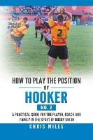 Libro How To Play The Position Of Hooker (no. 2) : A Prac...