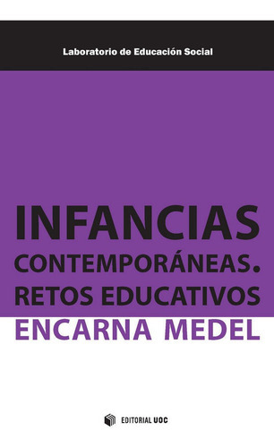 Infancias contemporÃÂ¡neas. Retos educativos, de Medel Garcia, Encarna. Editorial UOC, S.L., tapa blanda en español