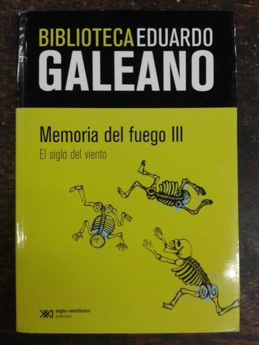 Memorias Del Fuego 3 * Eduardo Galeano * Siglo Xxi *