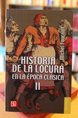 Historia De La Locura En La Época Clásica (vol. Ii) - Michel