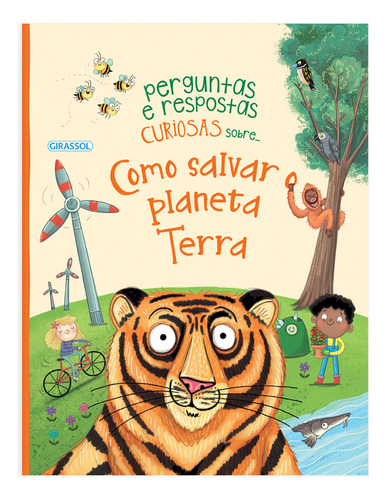 Perguntas E Respostas Curiosas Sobre...: Como Salvar O Planeta Terra, De Camila De La Bedoyere. Editorial Girassol, Capa Mole, Edição 1 Em Português, 2024