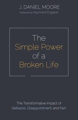 Libro The Simple Power Of A Broken Life : The Transformat...