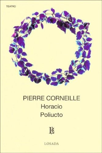 Horacio Poliucto, De Pierre Corneille. Editorial Losada, Edición 1 En Español