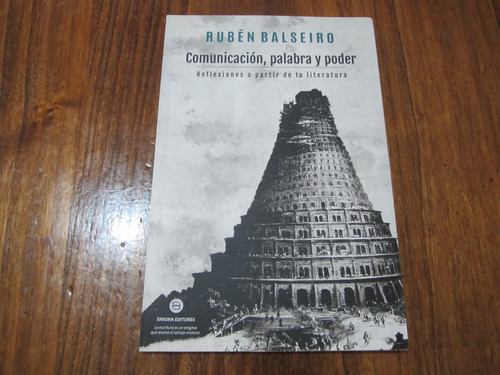 Comunicación, Palabra Y Poder - Rubén Balseiro - Ed: Enigma
