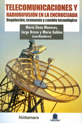 Telecomunicaciones Y Radiodifusión En La Encrucijada: , De María Elena Meneses., Vol. 1. Editorial Fontamara, Tapa Pasta Blanda, Edición 1 En Español, 2015