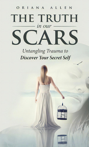 The Truth In Our Scars, De Allen, Oriana. Editorial Ambassador Pr Llc, Tapa Dura En Inglés