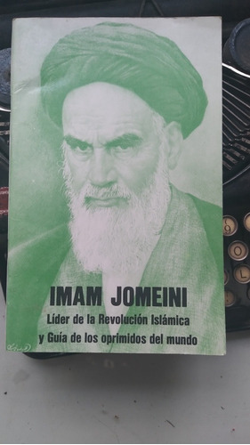 Imam Jomeini- Lider De La Revolución Islámica Y Guía
