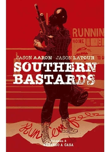 Southern Bastards (hc) 03: Regreso A Casa - Jason Aaron