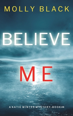 Libro Believe Me (a Katie Winter Fbi Suspense Thriller-bo...