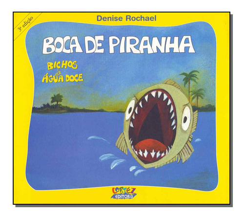 Boca De Piranha: Boca De Piranha, De Rochael, Denise. Série Literatura Infanto - Juvenil, Vol. Literatura. Editora Cortez Editora, Capa Mole, Edição Literatura Em Português, 20