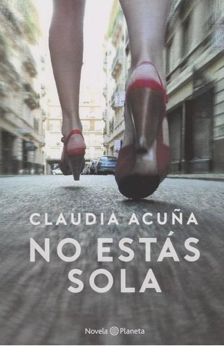 No Estas Sola - Claudia Acuña, de Acuña, Claudia. Editorial Planeta, tapa blanda en español, 2020