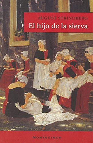 El Hijo De La Sierva, De Strindberg, August. Editorial Montesinos, Tapa Blanda, Edición 1 En Español, 2007