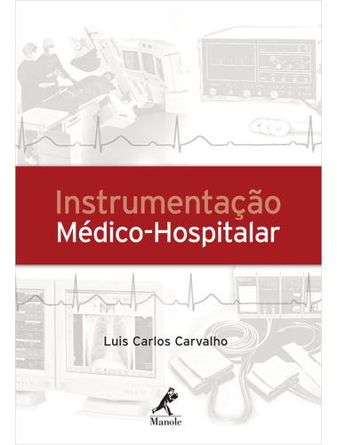 Instrumentação médico-hospitalar, de Carvalho, Luis Carlos. Editorial Editora Manole Saúde, capa dura em português, 2008