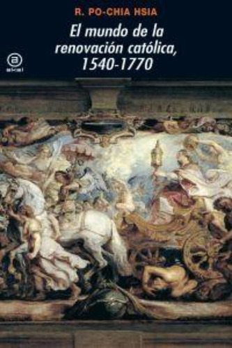 El Mundo De La Renovacion Catolica 1540-1770 / The World Of 