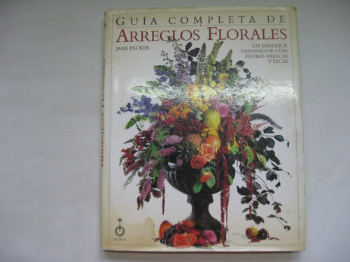 Guia Completa De Arreglos Florales, Jane Packer