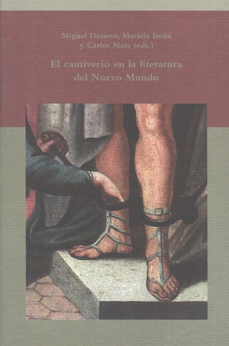 Cautiverio En La Literatura Del Nuevo Mundo, El, De Insúa, Mariela. Editorial Iberoamericana, Tapa Blanda, Edición 1 En Español, 2011