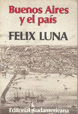 Buenos Aires Y El Pais - Félix Luna