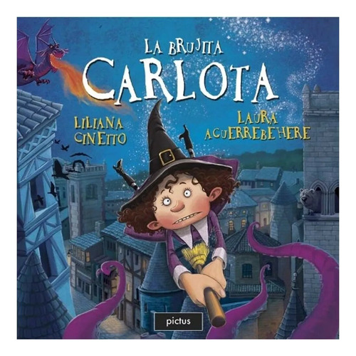 La Brujita Carlota, De Cinetto, Liliana. Editorial Pictus, Tapa Blanda En Español, 2019