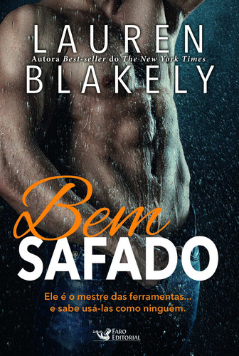 Bem Safado: Ele é o Mestre das Ferramentas e sabe Usá-las como Ninguém, de Blakely, Lauren. Editora Faro Editorial Eireli, capa mole em português, 2018