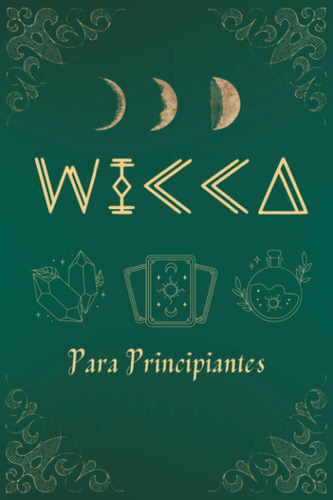 Libro: Wicca Para Principiantes: Guía De Brujería Y Magia Y