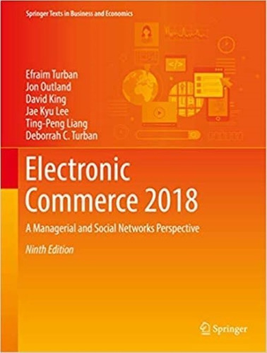 Electronic Commerce 2018 A Managerial And Social Networks 9e