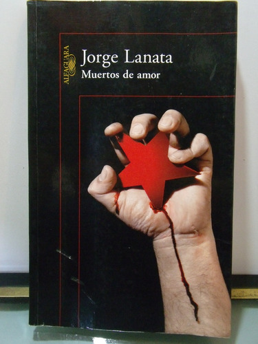 Adp Muertos De Amor Jorge Lanata / Ed Alfaguara 2007 Bs. As.