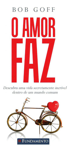 O Amor Faz: Não Aplica, De Bob Goff. Série Não Aplica Editora Fundamento, Capa Mole Em Português