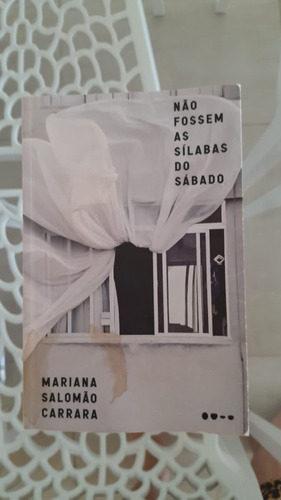 Não Fossem As Sílabas Do Sábado , De Mariana Salomão Carrara