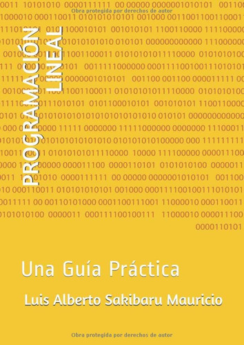 Programacion Lineal: Una Guia Practica -serie Educacion-