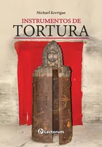 Comprar Instrumentos De Tortura, De Michasel Kerrigan. Editorial Lectorum, Tapa Blanda En Español