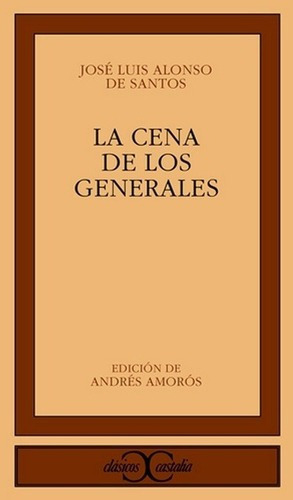 La Cena De Los Generales - Alonso De Santos , Jose L, De Alonso De Santos, José Luis. Editorial Castalia En Español