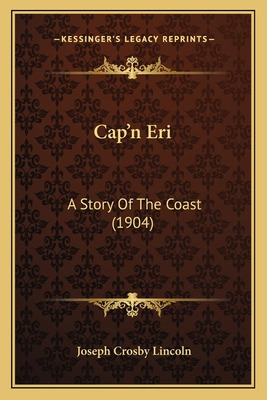 Libro Cap'n Eri: A Story Of The Coast (1904) - Lincoln, J...