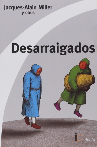 Desarraigados Jacques-alain Miller Ed. Paidós