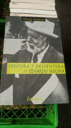 Libro Ventura  Y Desventura De Eduardo Molina - A Calderón