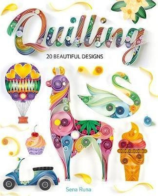 Quilling : 20 Beautiful Designs - Sena Runa