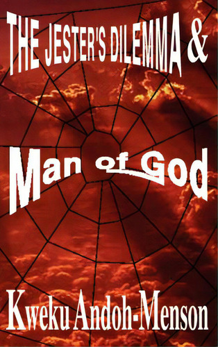 The Jester's Dilemma And Man Of God, De Andoh-menson, Kweku. Editorial Authorhouse, Tapa Dura En Inglés