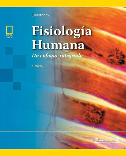 Fisiología Humana. Un Enfoque Integrado + E-book Silverthorn