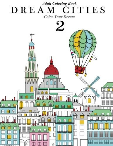 Adult Coloring Book Dream Cities 2  Color Your Dream (volume