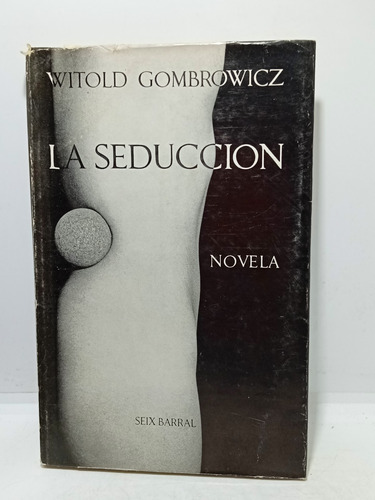 La Seducción - Witold Gombrowicz - Novela - Seix Barral 